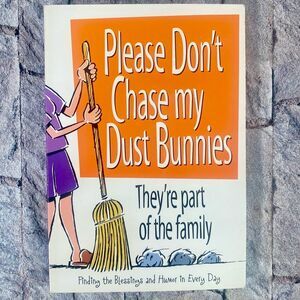 Please Don't Chase My Dust Bunnies Paperback